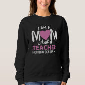 I Am A Mom And A Teacher Trui (Voorkant)