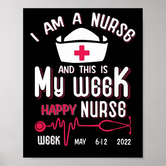 I Am A Nurse This Is My Week Happy Nurse Week May Poster (Voorkant)