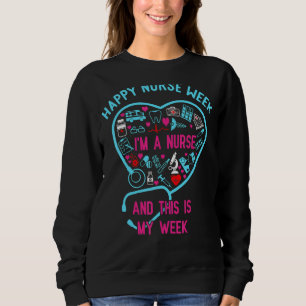 I Am A Nurse This Is My Week Happy Nurse Week May Trui