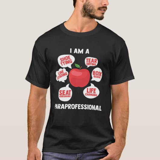 I Am A Paraprofessional Educator Teacher s Aide Pa T-shirt (Voorkant)