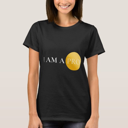 I AM A PRO | Minimalist Motivational T-shirt (Voorkant)