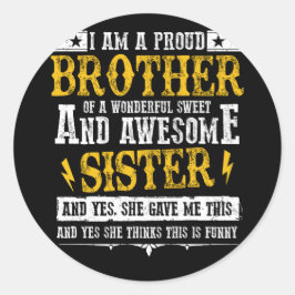 I Am A Proud Brother Of A Wonderful Sweet Sister Ronde Sticker