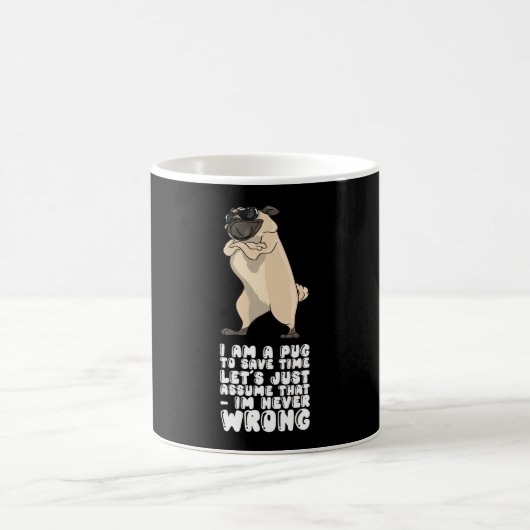 I Am A Pug Im Never Wrong Koffiemok (Center)