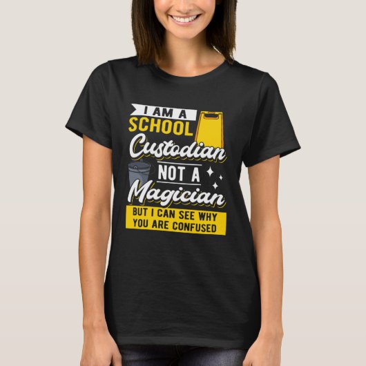I Am A School Custodian Not A Magician I Janitor C T-shirt (Voorkant)