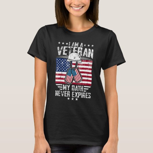 I Am A Veteran My Oath Never Expires Patriotic Vet T-shirt (Voorkant)