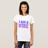 I Am A Vibe — Energy Frequency Manifestation Desig T-shirt (Voorkant volledig)