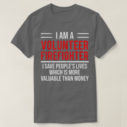 I Am A Volunteer Firefighter  Cool Fireman Tee Gif T-shirt (Design voorkant)