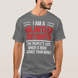 I Am A Volunteer Firefighter  Cool Fireman Tee Gif T-shirt