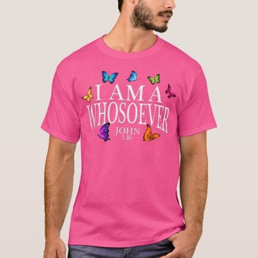 I Am A Whosoever John 316 Jesus Christian Butterfl T-shirt (Voorkant)