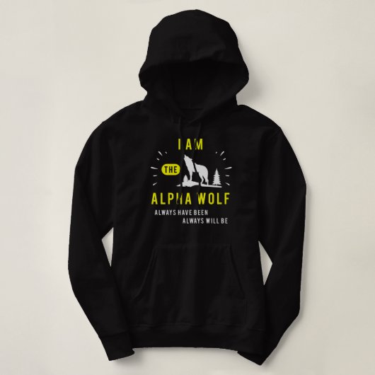 I Am Alpha Wolf Always Have Been Always Will B Hoodie (Design voorkant)