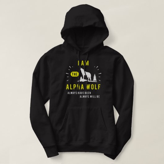 I Am Alpha Wolf Always Have Been Always Will B Hoodie (Design voorkant)