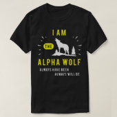 I Am Alpha Wolf Always Have Been Always Will B T-shirt (Design voorkant)