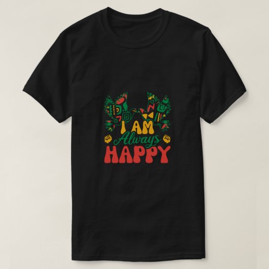 i_am_always_happy_02 t-shirt (Design voorkant)
