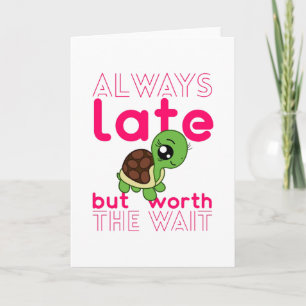 I Am Always Late But Worth The Wait Chibi Turtle Kaart