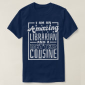I Am An Amazing Librarian And A Better Cousine, Bo T-shirt (Design voorkant)