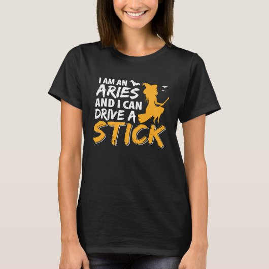 I am an Aries & Can Drive a Stick Zodiac T-shirt (Voorkant)