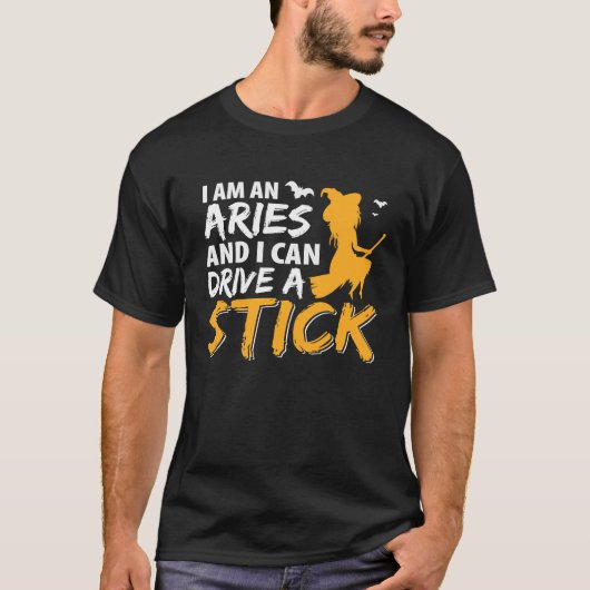 I am an Aries & Can Drive a Stick Zodiac T-shirt (Voorkant)