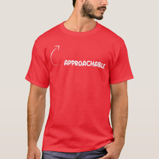 I Am Approachable Funny Personality Character Refe T-shirt