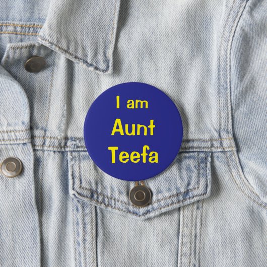 I am Aunt Teefa Ronde Button 7,6 Cm (In situ)