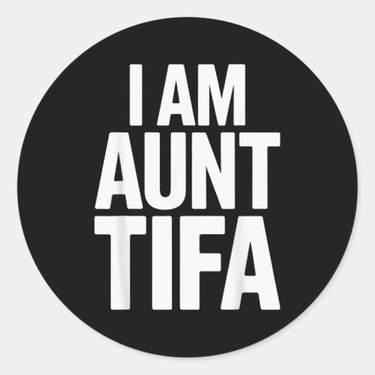 I Am Aunt Tifa Bold Statement Family Humor  Ronde Sticker (Voorkant)