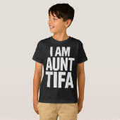I Am Aunt Tifa Bold Statement Family Humor  T-shirt (Voorkant volledig)