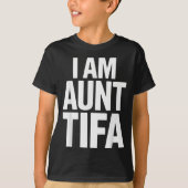I Am Aunt Tifa Bold Statement Family Humor  T-shirt (Voorkant)