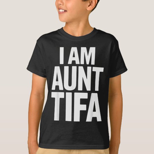 I Am Aunt Tifa Bold Statement Family Humor  T-shirt (Voorkant)