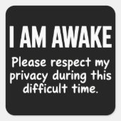 I Am Awake Please Respect My Privacy Funny Sarcasm Vierkante Sticker (Voorkant)