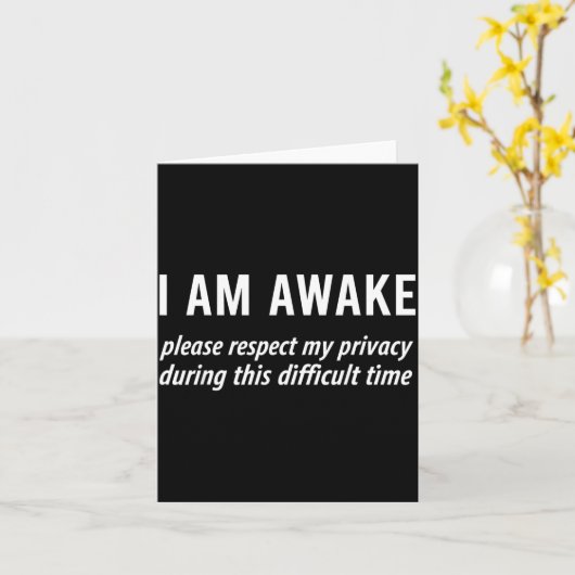 I Am Awake Please Respect My Privacy Funny Sarcast Kaart (Gele Bloem)