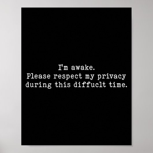 I Am Awake Please Respect My Privacy Funny Sarcast Poster (Voorkant)