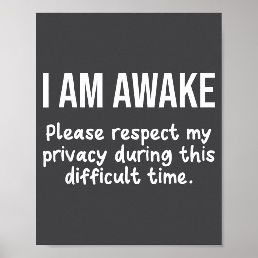 I Am Awake Please Respect My Privacy Funny Sarcast Poster (Voorkant)