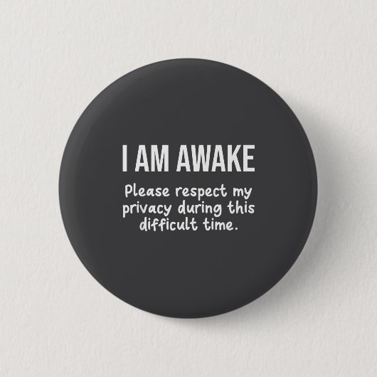 I Am Awake Please Respect My Privacy Funny Sarcast Ronde Button 5,7 Cm (Voorkant)