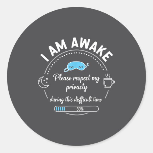 I Am Awake Please Respect My Privacy Funny Sarcast Ronde Sticker (Voorkant)