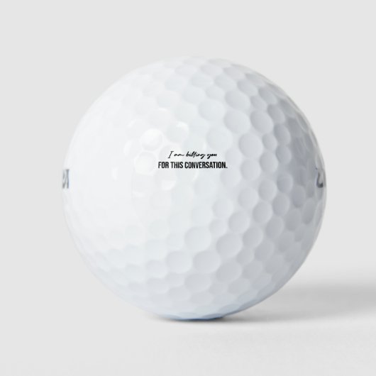I Am Billing You For This Conversation Golfballen (Voorkant)