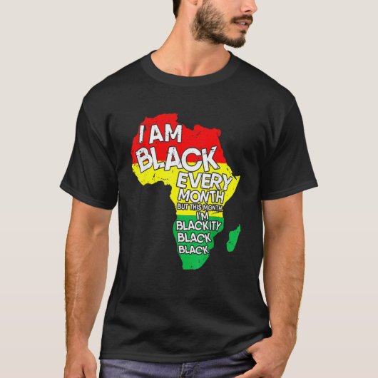 I Am Black Every Month African American Black Hist T-shirt (Voorkant)