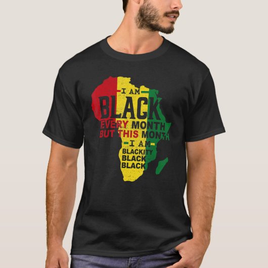 I Am Black Every Month Black Black History Month M T-shirt (Voorkant)