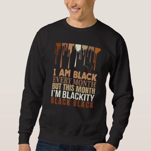 I Am Black Every Month But This Month I'm Blackity Trui (Voorkant)