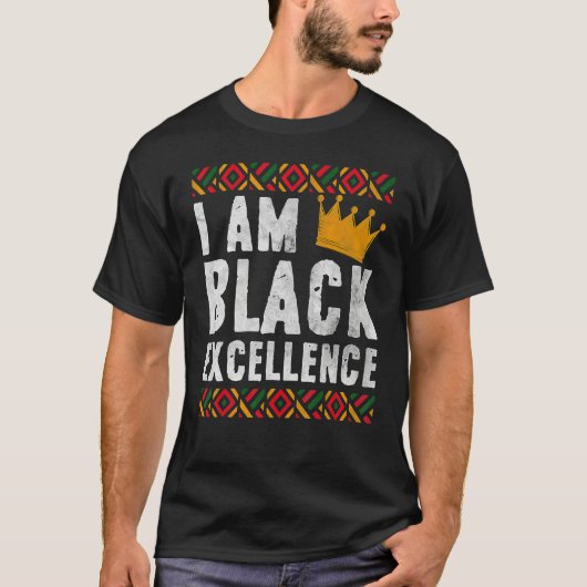 I Am Black Excellence African American Black Histo T-shirt (Voorkant)
