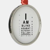I am blind as bat eye chart metalen ornament (Rechts)