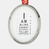 I am blind as bat eye chart metalen ornament (Links)