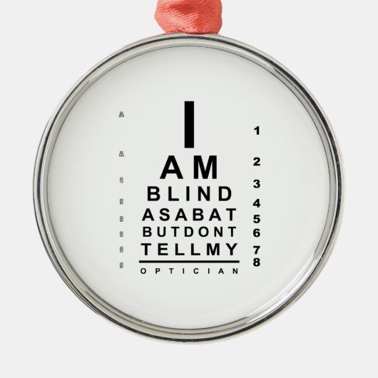 I am blind as bat eye chart metalen ornament (Voorkant)