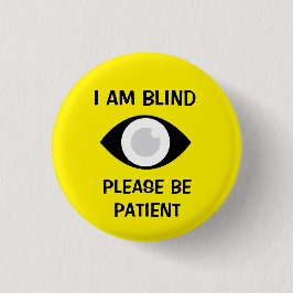 I am Blind, Please Be Patient Ronde Button 3,2 Cm