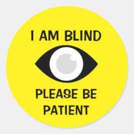 I am Blind, Please Be Patient Ronde Sticker