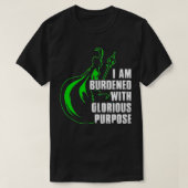I Am Burdened With Glorious Purpose T-shirt (Design voorkant)