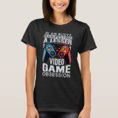 I Am Busy Manifesting A Lesser Video Game Obsessio T-shirt (Voorkant)