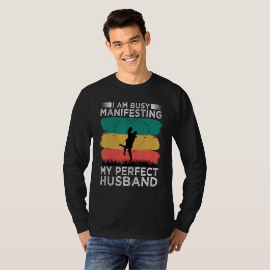 I Am Busy Manifesting My Perfect Husband   Relatio T-shirt (Voorkant volledig)