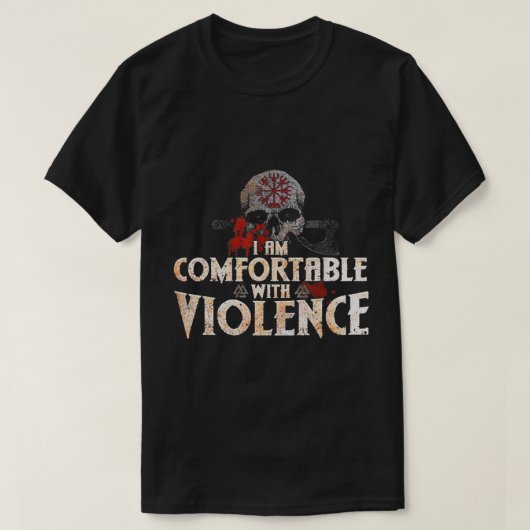 I Am Comfortable With Violence Viking T-shirt (Design voorkant)