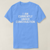 I Am Currently Under Construction funny workout g T-shirt (Design voorkant)