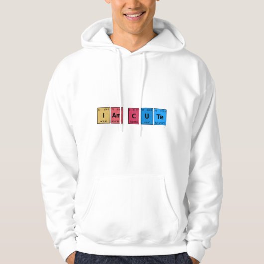 I am Cute Periodic Table Hoodie (Voorkant)
