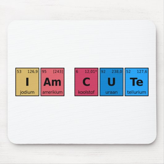 I am Cute Periodic Table Muismat (Voorkant)